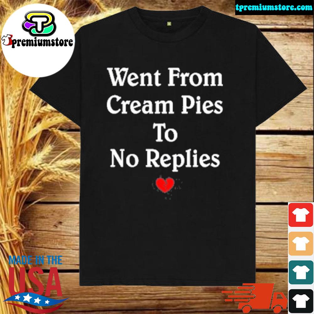 Official went from cream pies to no replies shirt
