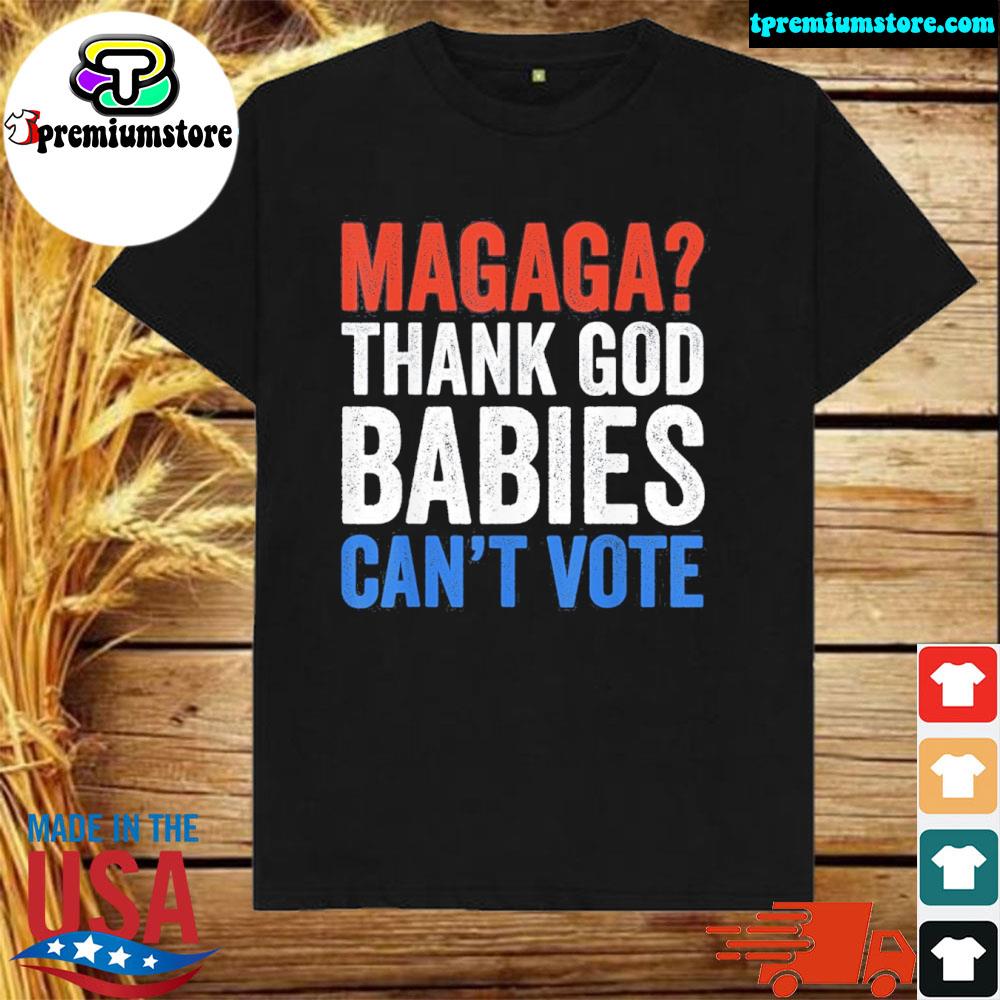 Official magaga Thank God Babies Can’t Vote Trump 2024 Election Shirt