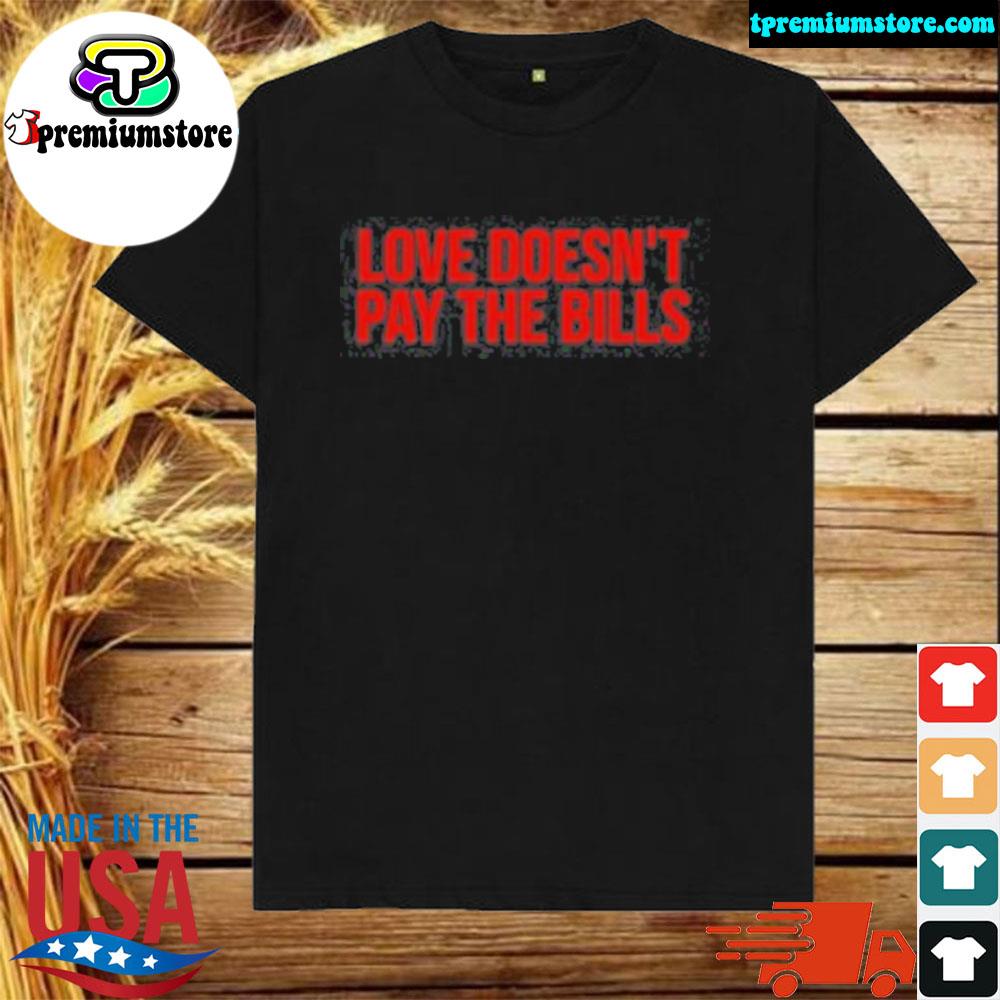 Official 2022 Love doesn't pay the Bills shirt