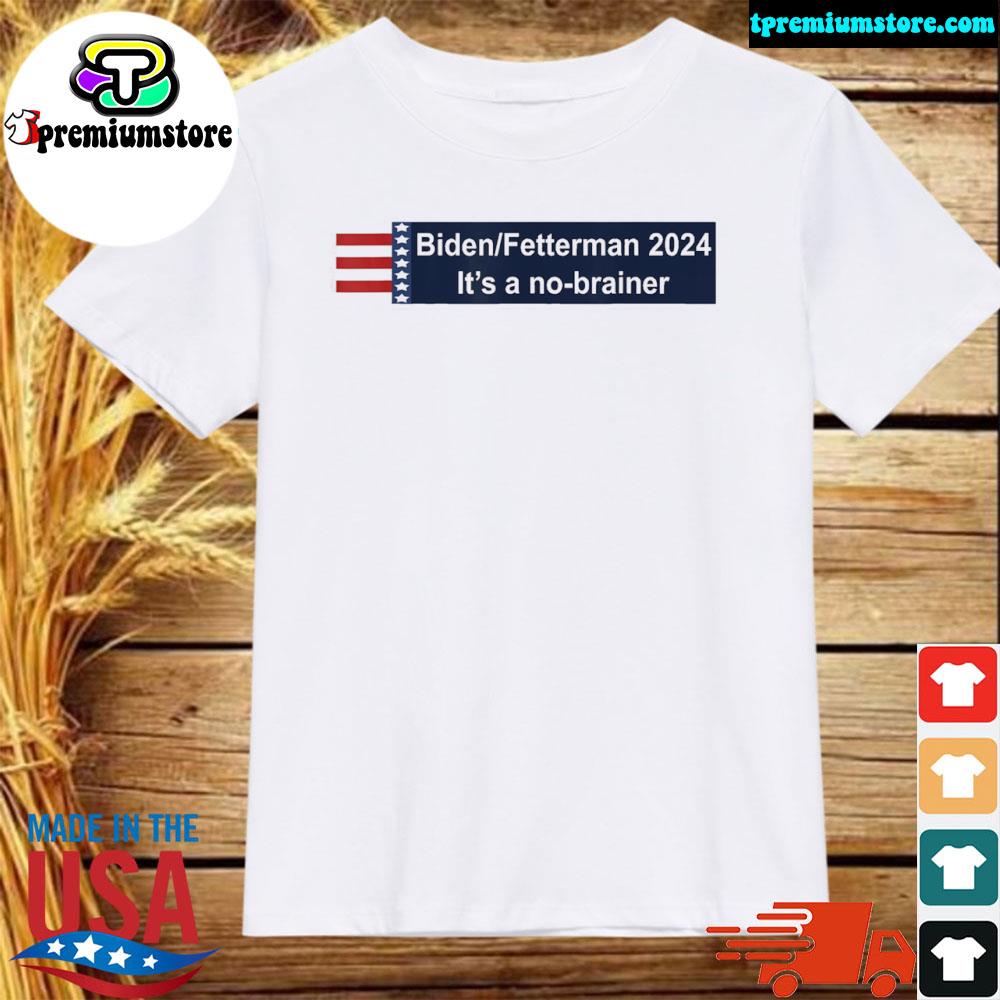 Official biden fetterman 2024 it's a no brainer political antI Biden fjb shirt