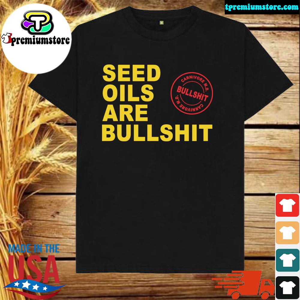 Official carnivoremd merch seed oils are bullshit shirt