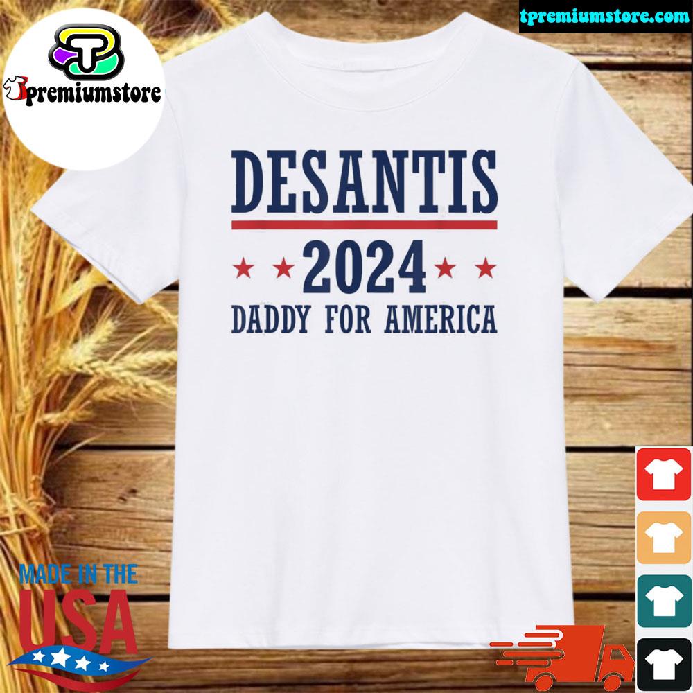 Official daddy ron desantis 2024 republican presidential election shirt