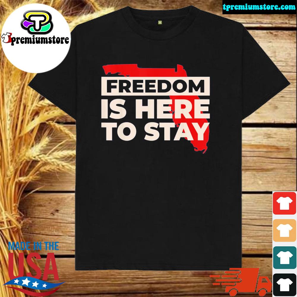 Official freedom is here to stay ron desantis 2024 election vintage shirt