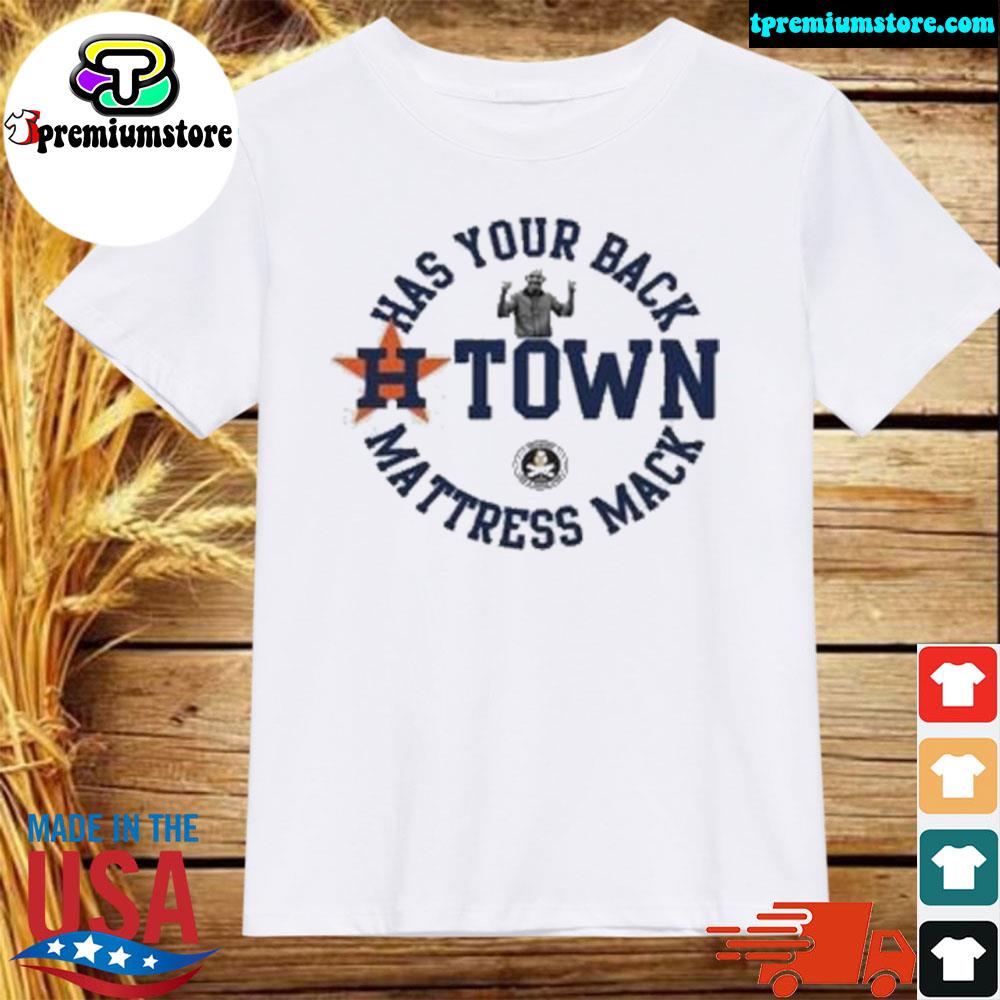 Gooseworks Has Your Back H-Town Mattress Mack T-Shirt Houston