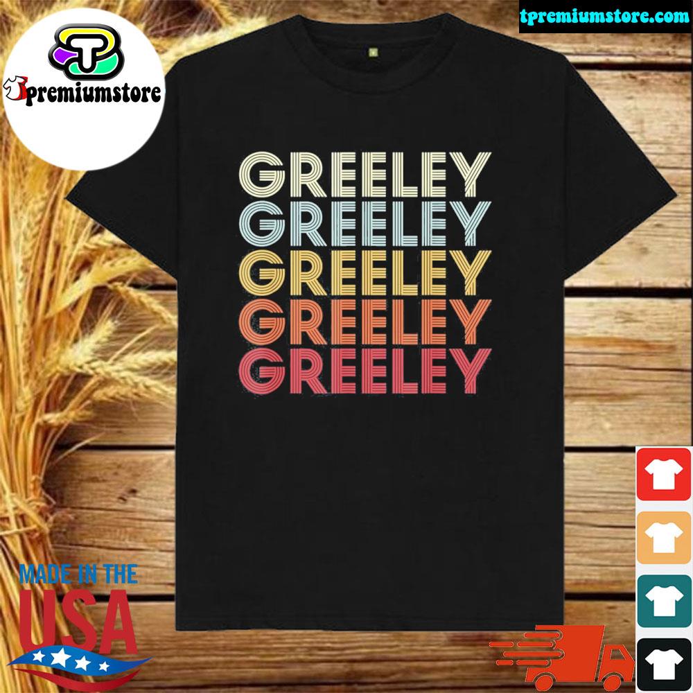 Official greeley Colorado greeley co retro vintage text shirt