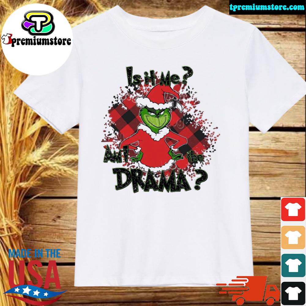 Official grinch is it me am I the drama Christmas grinch merry grinchmas Sweatshirt