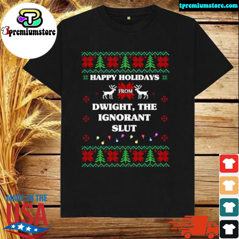 Official happy Holidays From Dwight The Ignorant Slut Ugly Christmas shirt