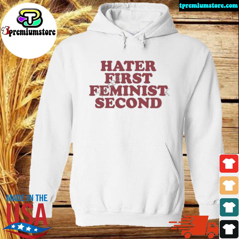 Official hater first feminist second s hodie-white