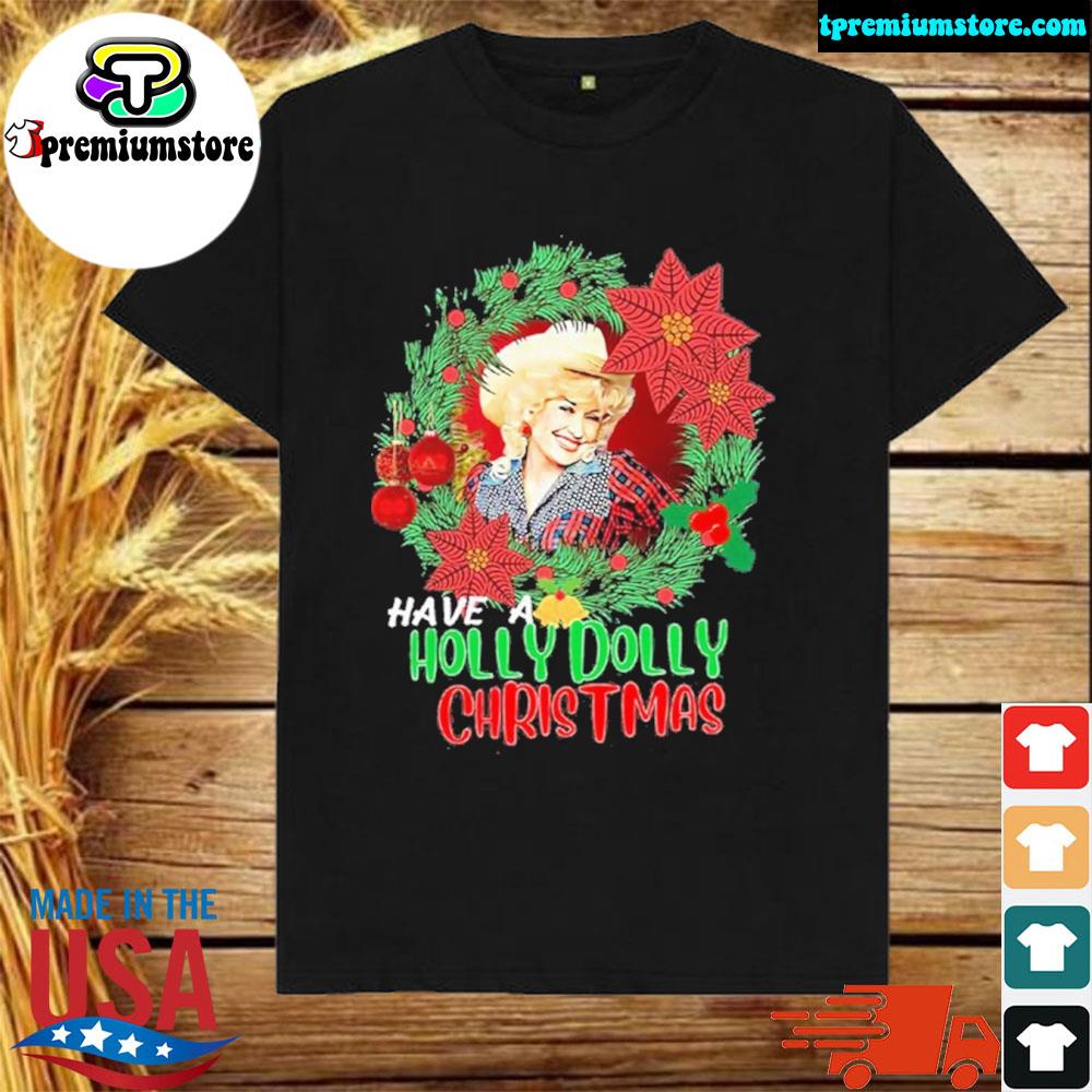 Official holly dolly have a holly dolly Christmas shirt