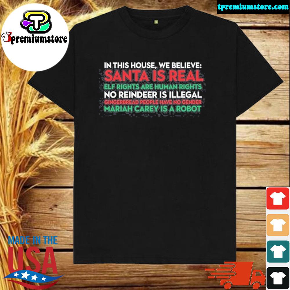 Official in This House We Believe Santa Is Real Elf Rights Are Human Rights Shirt