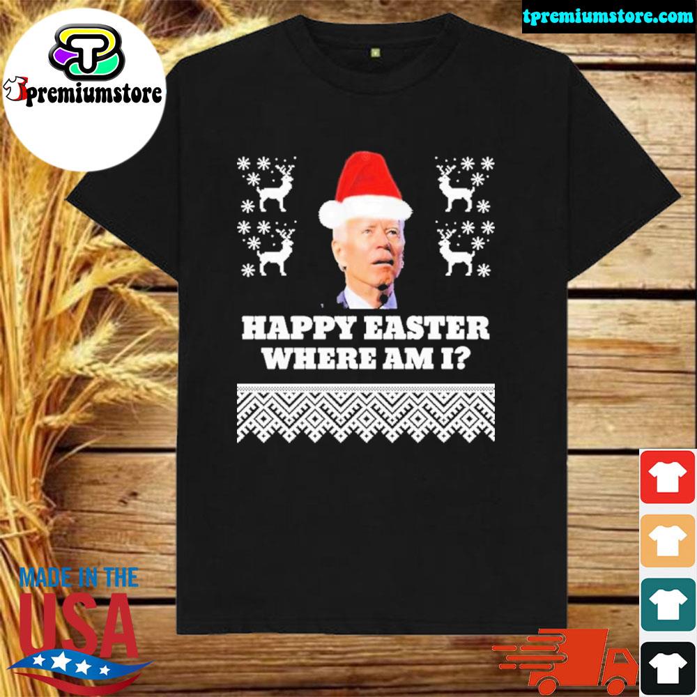 Official joe Biden Happy Easter Where Am I Ugly Christmas Shirt