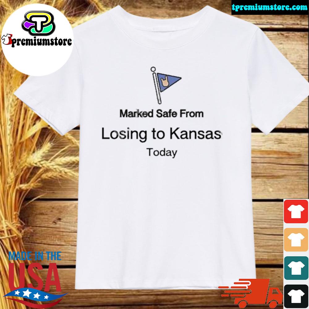 Official kyle Umlang Marked Safe From Losing To Kansas Today Shirt