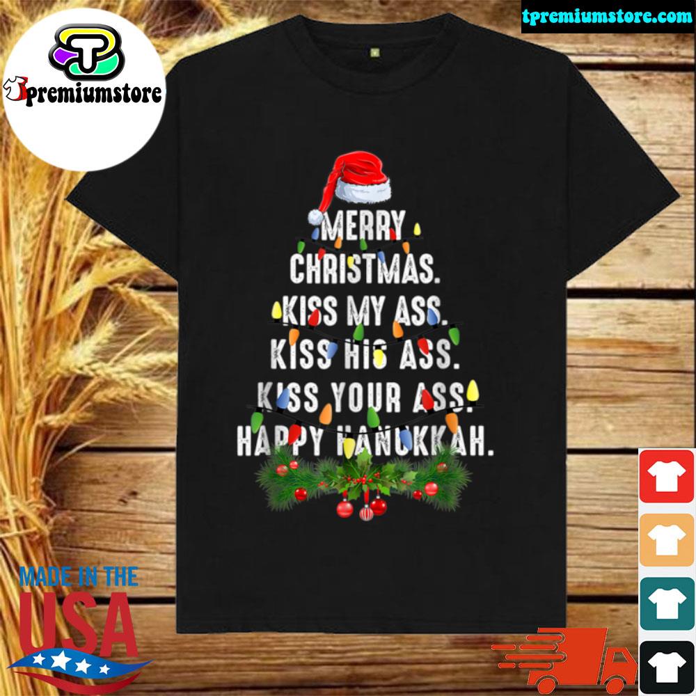 Official merry Christmas Kiss My Ass Kiss His Ass Kiss Your Ass Happy T Shirt