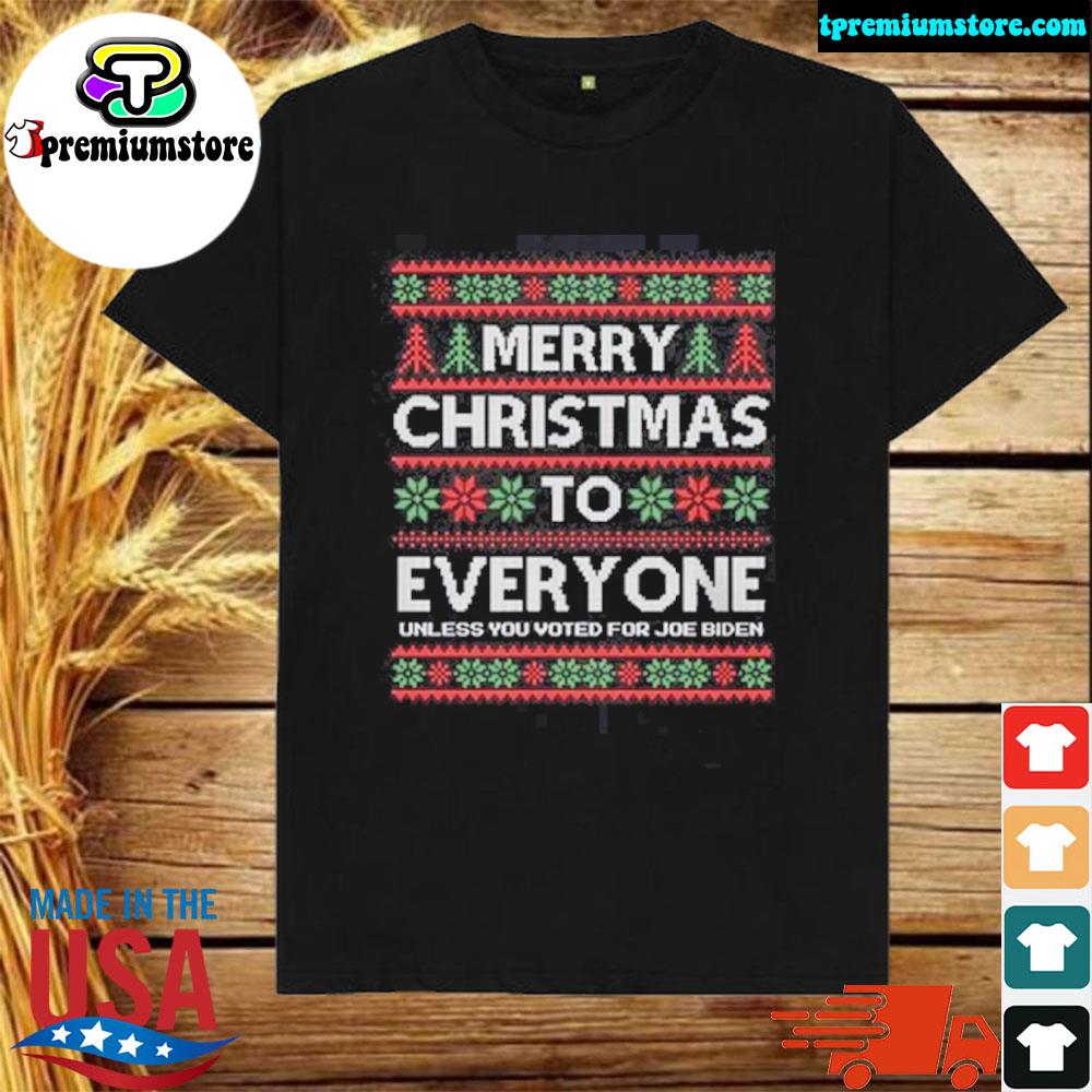 Official merry Christmas To Everyone Unless You Voted For Joe Biden Shirt