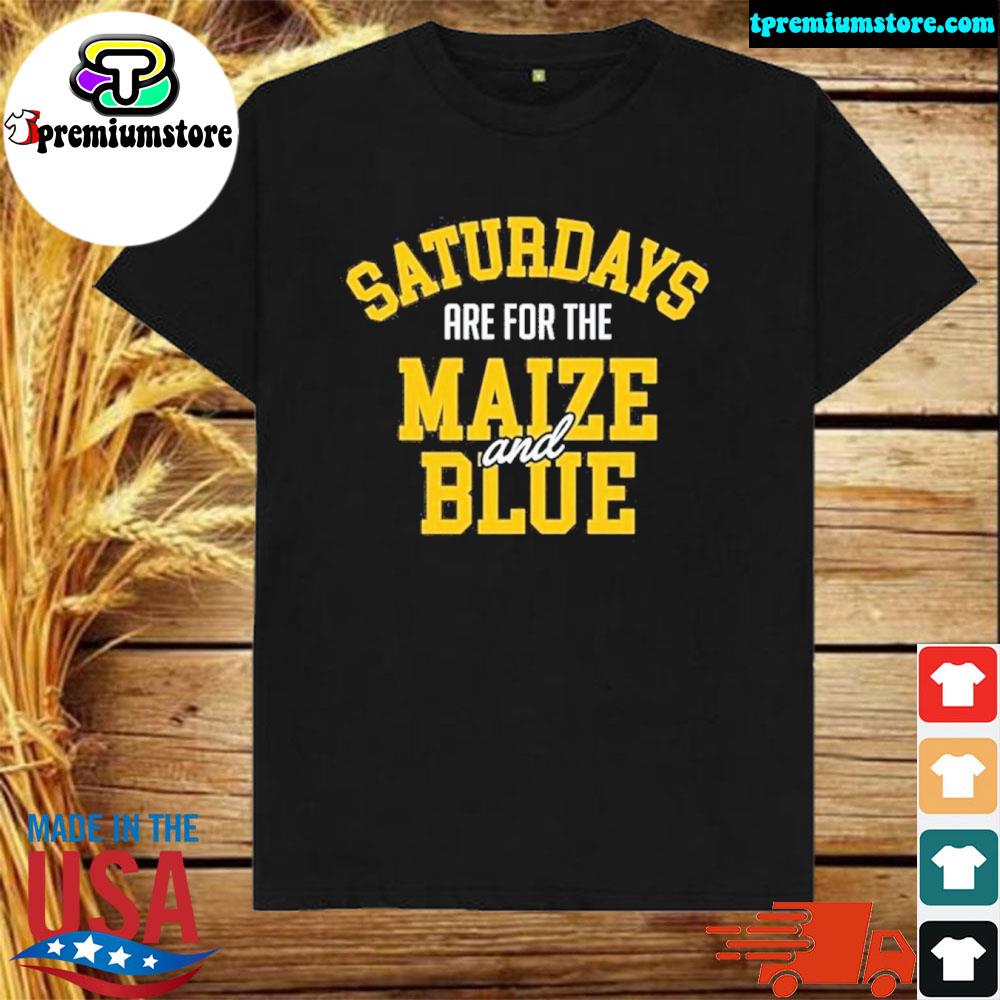 Official michigan Wolverines Saturdays Are For The Maize And Blue Shirt