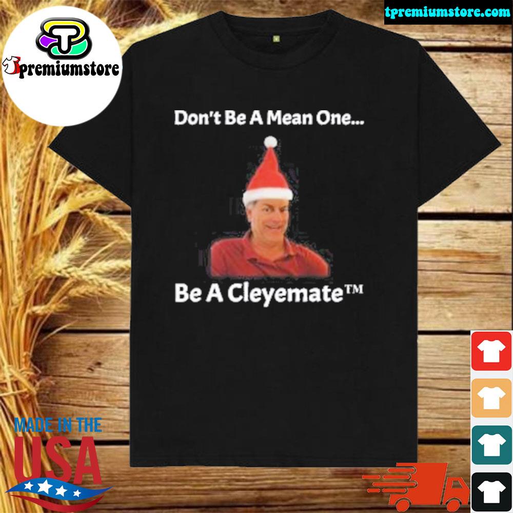 Official odger Cleye Don’t Be A Mean One Be A Cleyemate Christmas Hooded Sweatshirt