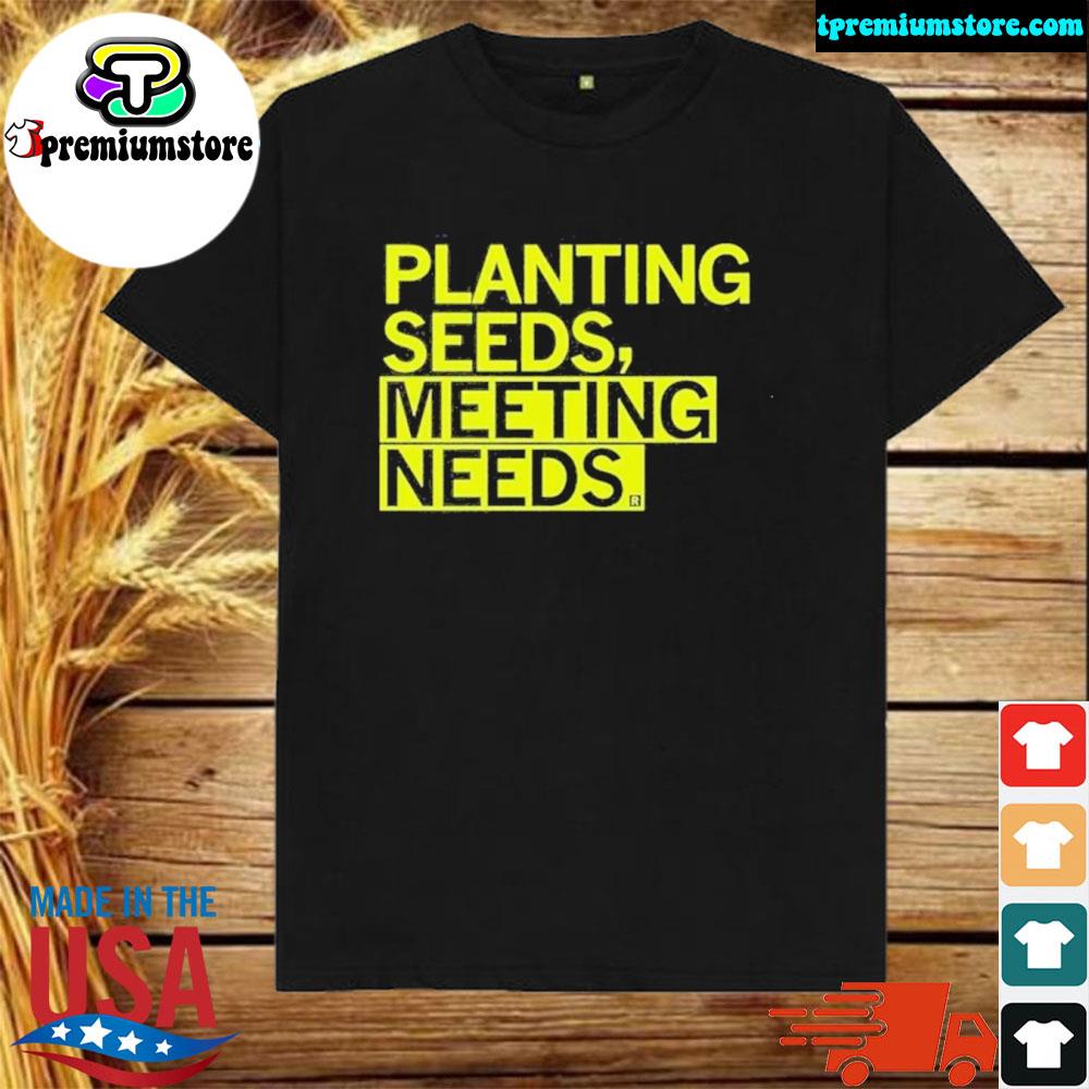 Official planting Seeds Meeting Needs Shirt