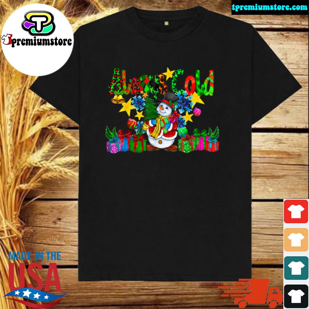 Official snowman Always Cold, Christmas Tree Holiday Season Clothing T Shirt
