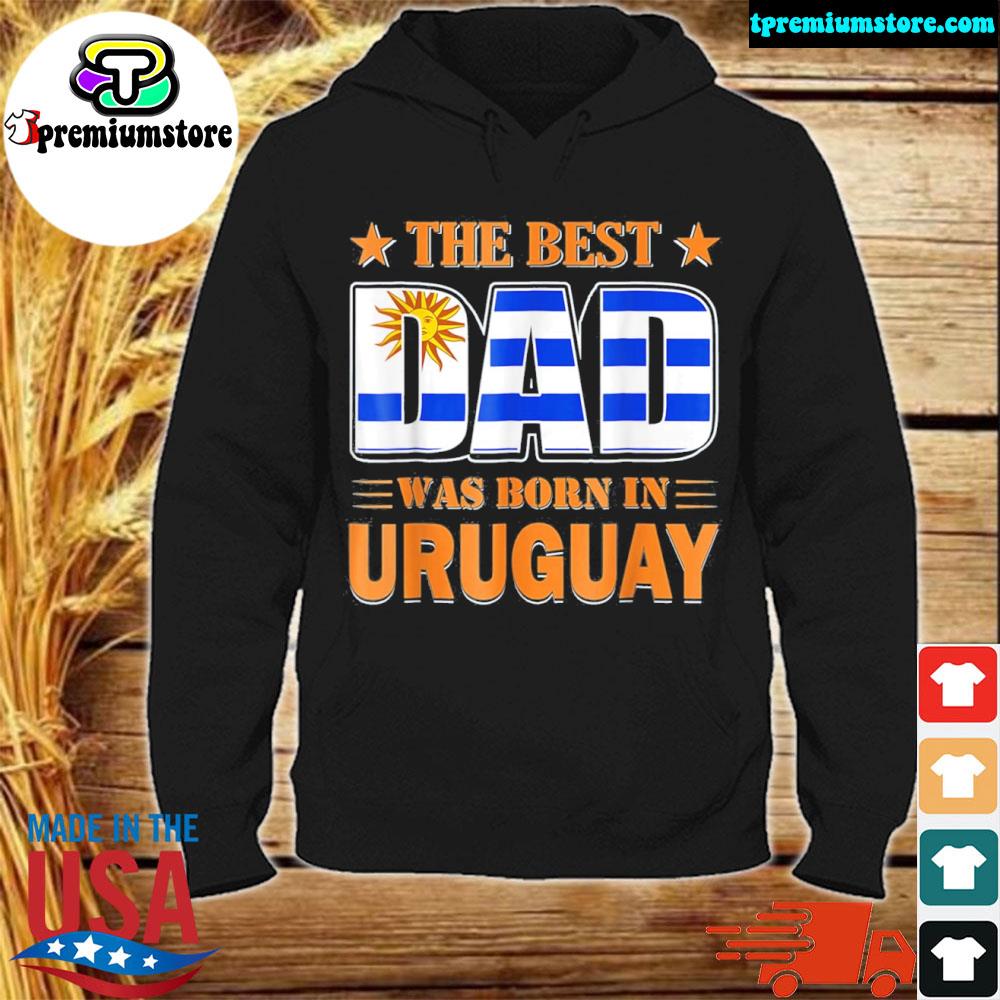 Official the Best Dad Was Born In Uruguay T-Shirt hodie-black