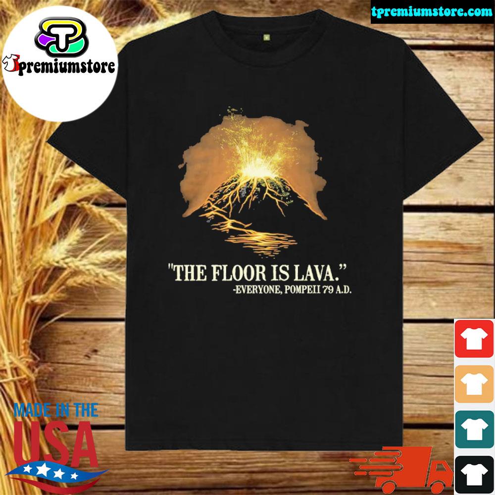 Official the floor is lava shirt