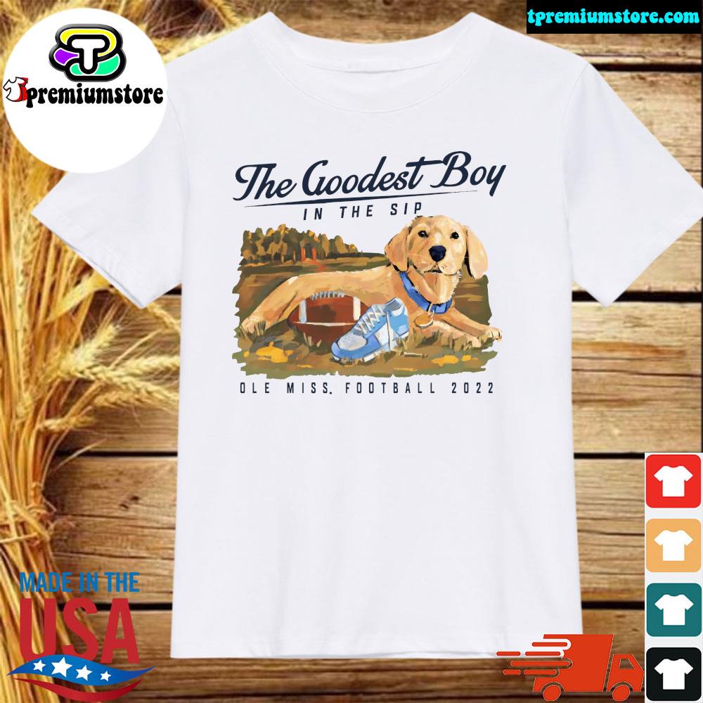 Official the Goodest Boy In The Sip Ole Miss Football Shirt
