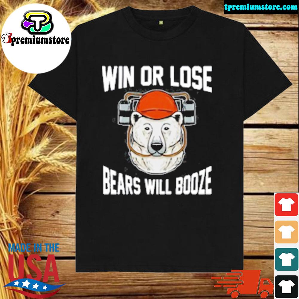 Official win or lose bears will booze shirt