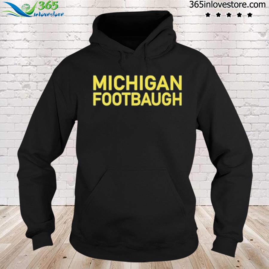 Michigan Footbaugh University of Michigan Football Jim Harbaugh Shirt hoodie