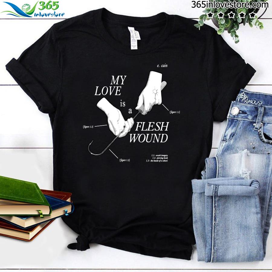 Official ethel cain my love is a flesh wound hands t-shirt