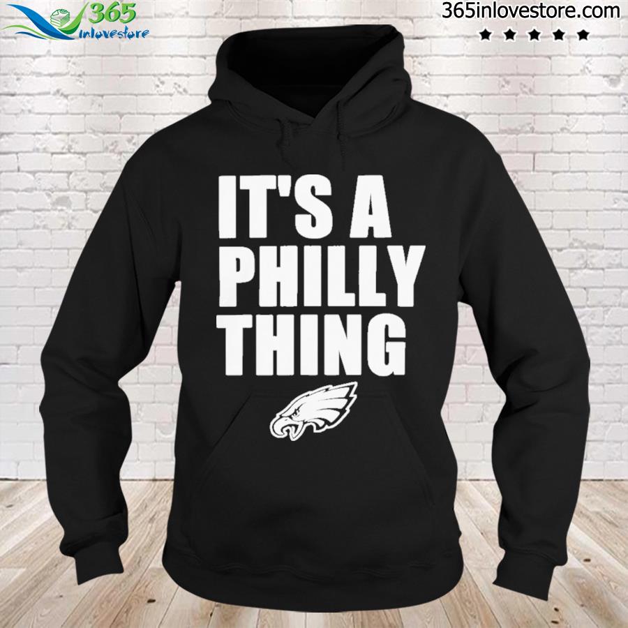 Philadelphia Eagles It’s A Philly Thing tee hoodie