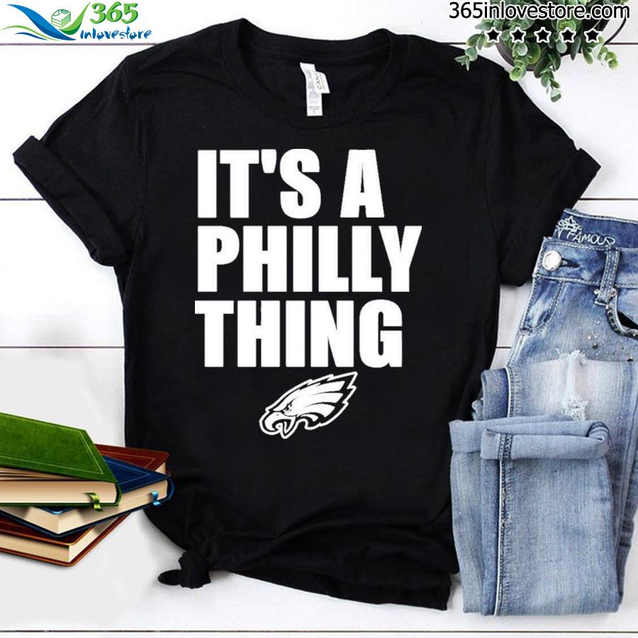 Philadelphia Eagles It’s A Philly Thing 2023 logo Shirt