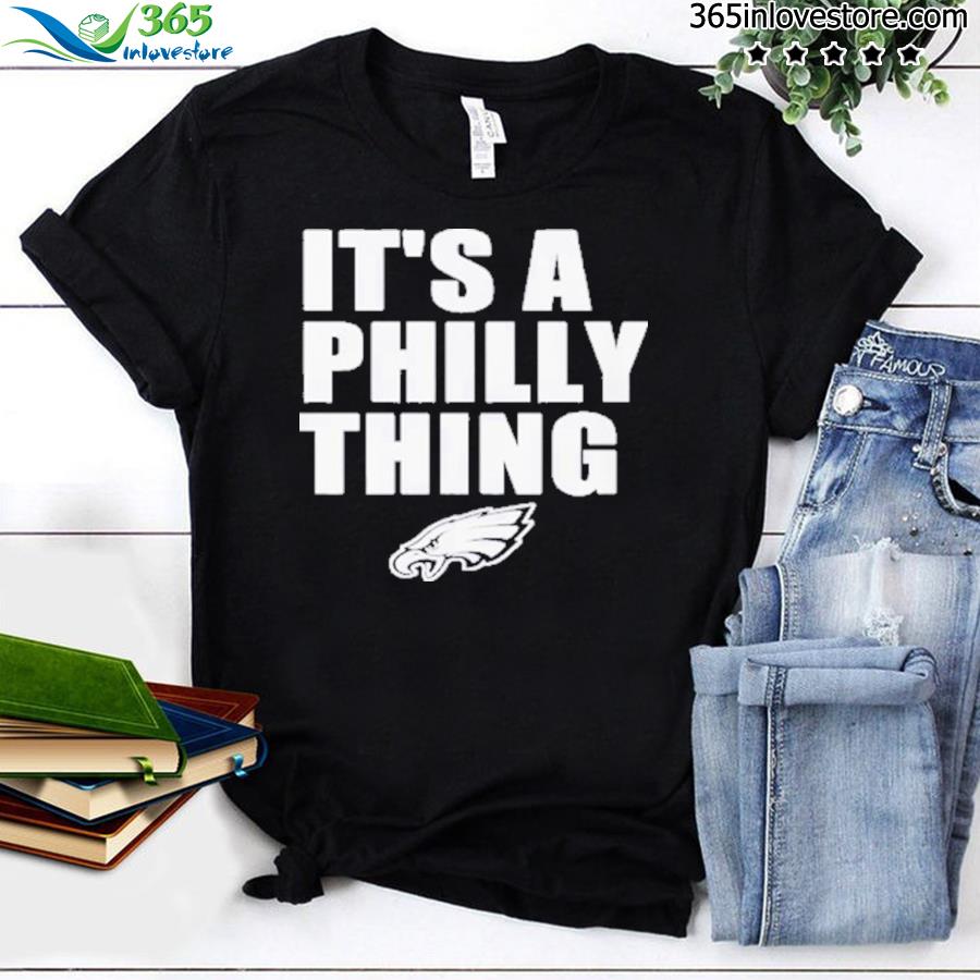 Philadelphia Eagles It’s A Philly Thing logo shirt