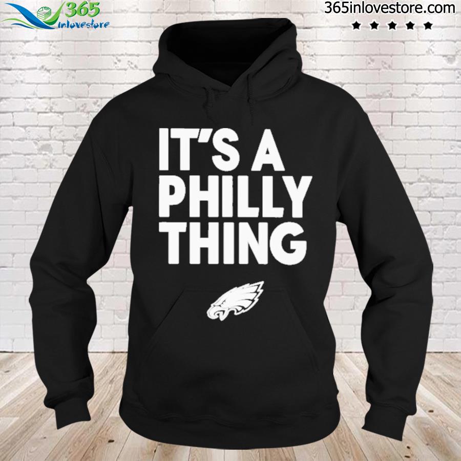Philadelphia Eagles it’s a Philly thing Sweat hoodie