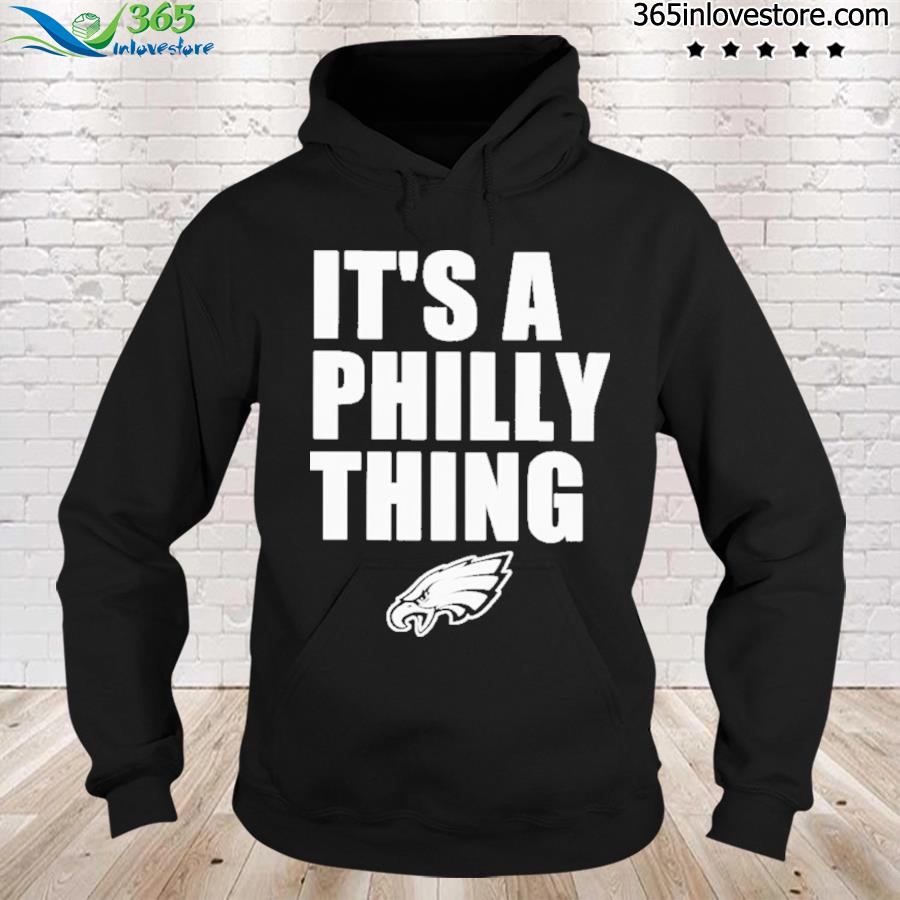 Philadelphia eagles it’s a philly thing tee hoodie